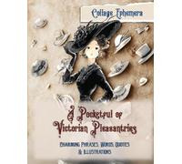 A Pocketful of Victorian Pleasantries: Charming Phrases, Words, Quotes & Illustrations for Junk Journals & Collage Art