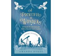 A Pocketful of Wonder: 50 Hands-On Adventures for Kids to Discover God's Creation