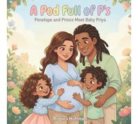 A Pod Full of P's: Penelope and Prince Meet Baby Priya (The P Generation Series)