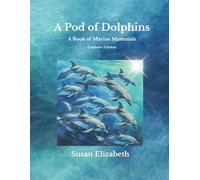 A Pod of Dolphins: A Book of Marine Mammals: Explorer Edition (Wild Wonders Worldwide)