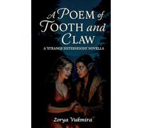 A Poem of Tooth and Claw: A 'Strange Sisterhoods' Novella: 1