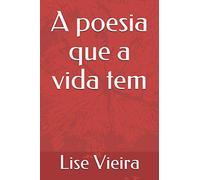 A poesia que a vida tem