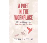 A Poet in the Workplace: Live and Lead with Harmony and Rhythm