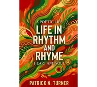 A Poetic Life: Life in Rhythm and Rhyme: Heart and Soul