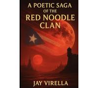A POETIC SAGA OF THE RED NOODLE CLAN