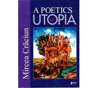 A Poetics Of Utopia - Mircea Craciun, Editie in limba engleza