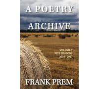 A Poetry Archive Volume 7: Five Seasons - 2016-2017