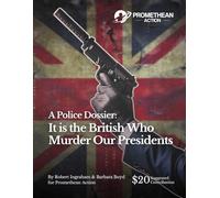A Police Dossier: It is the British Who Murder Our Presidents