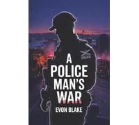 A POLICE MAN'S WAR: In the Direct Line of Fire