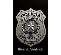 A Polícia e a autonomia da investigação criminal