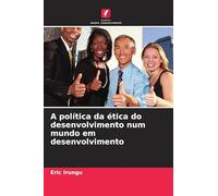 A política da ética do desenvolvimento num mundo em desenvolvimento
