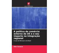 A política de comércio externo da UE e o seu impacto na integração regional: O caso do Mercosul e do Brasil