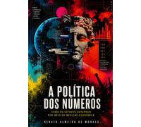 A POLÍTICA DOS NÚMEROS: Como os Estados governam por meio da medição econômica