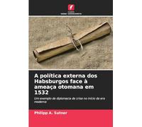 A política externa dos Habsburgos face à ameaça otomana em 1532: Um exemplo de diplomacia de crise no início da era moderna
