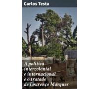 A Politica Intercolonial E Internacional E O Tratado De Lourenço Marqu