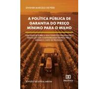 A Política Pública De Garantia Do Preço Mínimo Para O Milho (ebook)