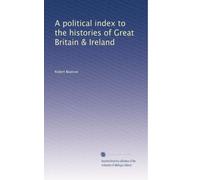 A political index to the histories of Great Britain & Ireland: Volume 2
