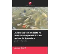 A poluição tem impacto na infeção endoparasitária em peixes de água doce