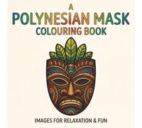 A Polynesian Mandala Mask Coloring Book: 50+ Intricate Tiki Patterns & Designs for Creative Calm | Stress Relief | Relaxation | Mindfulness & Anxiety Relief | 8.5 x 8.5 Inch Size