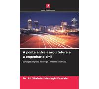 A ponte entre a arquitetura e a engenharia civil: Conceção integrada, tecnologia e ambiente construído