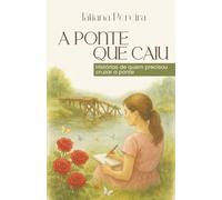 A Ponte que Caiu: Histórias de quem precisou cruzar a ponte