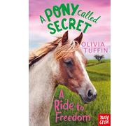 A Pony Called Secret: A Ride To Freedom