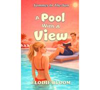 A Pool With A View: A Summer Escape Romcom (Summer In The Sun)