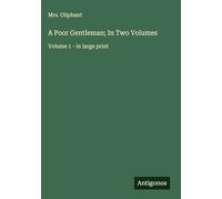 A Poor Gentleman; In Two Volumes: Volume 1 - in large print