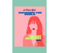 A POOR GIRL CHANGING THE WORLD: SHARADDA THE LAST ARCHITECT: 2 (The Girls story book)