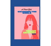 A POOR GIRL CHANGING THE WORLD: SHARADDA THE LAST ARCHITECT (The Girls story book)