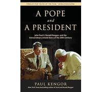 A Pope and a President: John Paul II, Ronald Reagan, and the Extraordinary Untold Story of the 20th Century