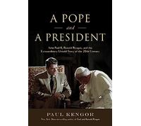 A Pope and a President: John Paul II, Ronald Reagan, and the Extraordinary Untold Story of the 20th Century