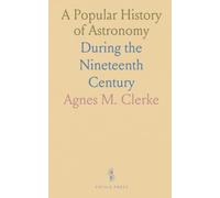 A Popular History of Astronomy: During the Nineteenth Century