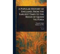 A Popular History of England, From the Earliest Times to the Reign of Queen Victoria