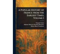 A Popular History of France From the Earliest Times, Volume 1