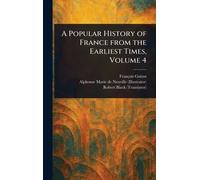 A Popular History of France From the Earliest Times, Volume 4