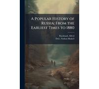A Popular History of Russia: From the Earliest Times to 1880