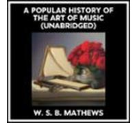 A Popular History Of The Art Of Music (Unabridged)