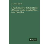 A Popular History of the United States of America, from the Aboriginal Times to the Present Day