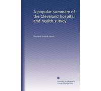 A popular summary of the Cleveland hospital and health survey