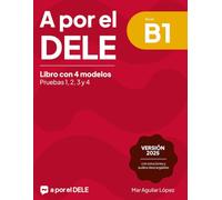 A por el DELE B1: Libro con 4 modelos de examen de DELE B1 con soluciones (Examen de español DELE)