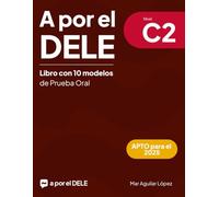 A por el DELE C2: Libro con 10 modelos de Prueba Oral (Examen de español DELE)