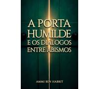 A PORTA HUMILDE: E OS DIÁLOGOS ENTRE ABISMOS