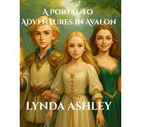 A Portal to Adventures in Avalon: 1 (Legends of the Lost Portal)