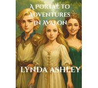 A Portal to Adventures in Avalon (Legends of the Lost Portal)