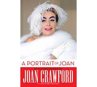 A Portrait of Joan: An Autobiography by Joan Crawford: An Autobiography of Joan Crawford