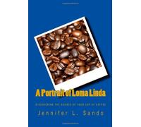 A Portrait of Loma Linda: Discovering the source of your cup of coffee
