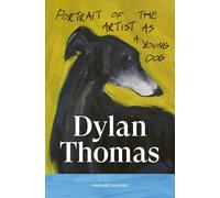 A Portrait of the Artist as a Young Dog: A brilliant comedy of a Welsh coming-of-age from the poet of Under Milk Wood (Brief Encounters)