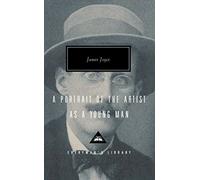 A Portrait Of The Artist As A Young Man: James Joyce (Everyman’s Library Contemporary Classics)