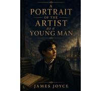 A Portrait of the Artist as a Young Man: Collector’s Edition - A Refined and Restored Literary Masterpiece